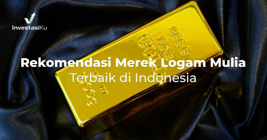 4 Rekomendasi Logam Mulia & Manfaatnya